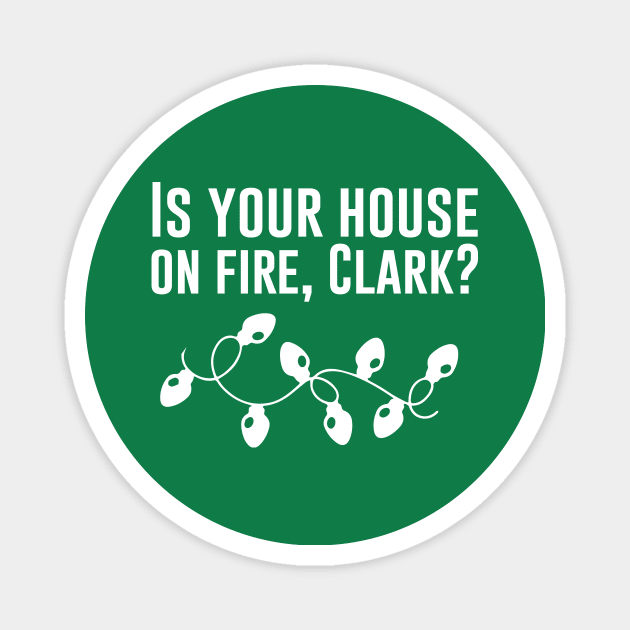 Is your house on fire, Clark? Christmas Vacation Movie Magnet by Bhagila